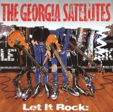 Georgia Satellites - Let It Rock: Best of the Georgia Satellites
