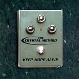 The Crystal Method - Keep Hope Alive