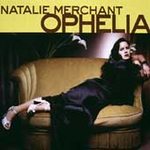 Merchant, Natalie - Ophelia