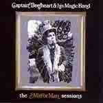 Captain Beefheart & His Magic Band - The Mirror Man Sessions