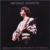 Nesmith, Michael - Nevada Fighter and Tantamount To Treason