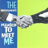 Replacements, The - Pleased to Meet Me