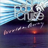 Pablo Cruise - World's Away