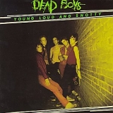 Dead Boys - Young Loud And Snotty