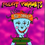 Meat Puppets - No Joke!