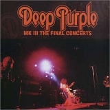 Deep Purple - Deep Purple Mk III The Final Concerts