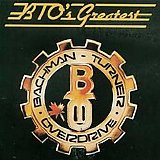 Bachman Turner Overdrive - BTO's Greatest
