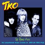 TKO - In Your Face And Up Your Ass