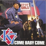 K7 - Come Baby Come
