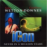 Wetton Downes - Icon - Never In A Million Years (2006)