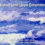 Bill Bruford & Tony Levin - Upper Extremities (1998)