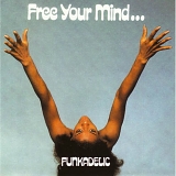 Funkadelic - Free Your Mind And Your Ass Will Follow (2005 Remaster)