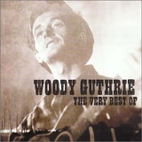 Woody Guthrie - The Very Best Of Woody Guthrie