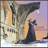 Annie Haslam - It Snows in Heaven Too (2000)