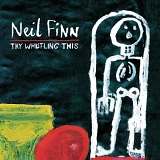 Neil Finn - Try whistling this