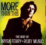 Bryan Ferry & Roxy Music - More Than This - The Best Of