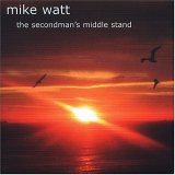 Mike Watt - The Secondman's Middle Stand