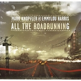 Mark Knopfler and Emmylou Harris - All The Roadrunning