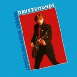 Dave Edmunds - Repeat When Necessary
