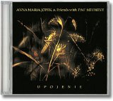 Anna Maria Jopek & Friends With Pat Metheny - Upojenie