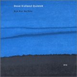 Dave Holland Quintet - Not For Nothin'