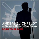 Anders Blichfeldt & Danish Radio Big Band - Born to be Blue