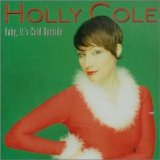 Holly Cole - Baby, It's Cold Outside