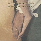 John Mellencamp - Human Wheels