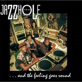 The Jazzhole - ...and the feeling goes round