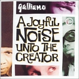 Galliano - A Joyful Noise Unto The Creator