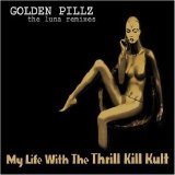 My Life With The Thrill Kill Kult - Golden Pillz