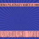 Porcupine Tree - Roma Palacisalfa, March 25, 1999