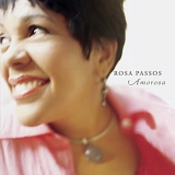 Rosa Passos - Amorosa