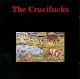 The Crucifucks - Our Will Be Done