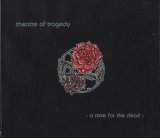 Theatre Of Tragedy - A Rose For The Dead