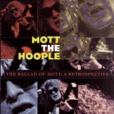 Mott The Hoople - The Ballad Of Mott: A Retrospective