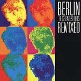 Berlin - The Greatest Hits Remixed