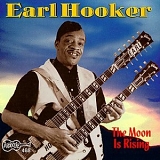 Earl Hooker - The Moon Is Rising