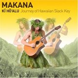 Makana - Ki Ho'alu - Journey of Hawaiian Slack Key