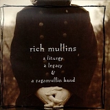 Rich Mullins - A Liturgy, A Legacy & A Ragamuffin Band