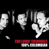 Fun Lovin' Criminals - 100% Colombian