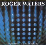 Roger Waters - Welcome to the Machine