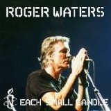 Roger Waters - Each Small Candle