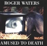 Roger Waters - Amused To Death