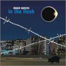 Roger Waters - In The Flesh