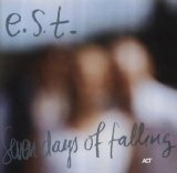 Esbjörn Svensson Trio - Seven Days Of Falling