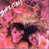 Soft Cell - The Art Of Falling Apart (Remastered)
