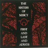 The Sisters Of Mercy - First And Last And Always
