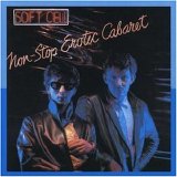 Soft Cell - Non-Stop Erotic Cabaret