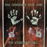 The Legendary Pink Dots - The Whispering Wall